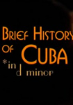 A Brief History of Cuba in D Minor