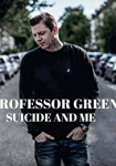 Professor Green Suicide and Me